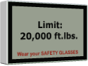 Limit: 20,000 ft.lbs. Wear your SAFETY GLASSES
